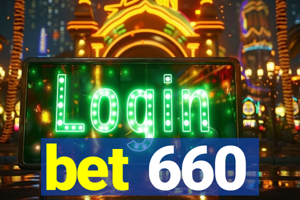 bet 660